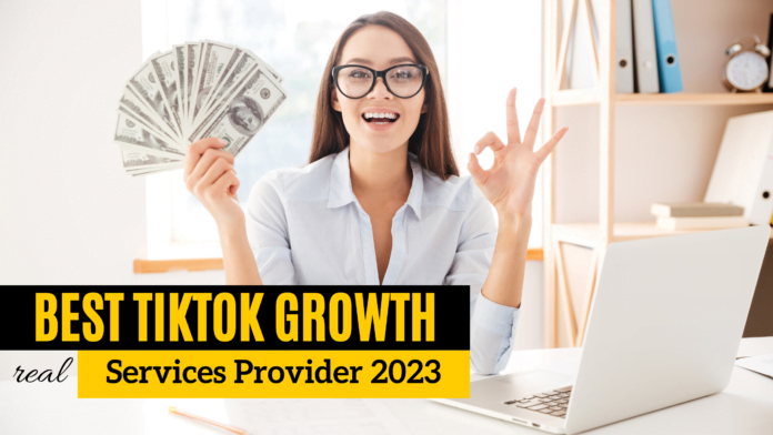 Best Tiktok Growth Services in 2023 - Tech Reviews